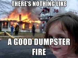 Dumpster Fire Meme
