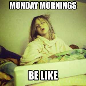 Monday Morning Meme - IdleMeme