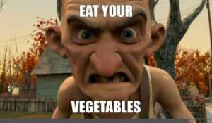 Eat Your Vegetables Meme