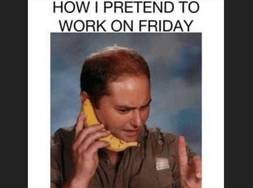 Friday Work Meme - IdleMeme