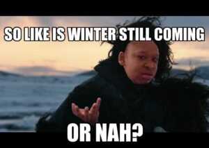 Winter Is Coming Meme