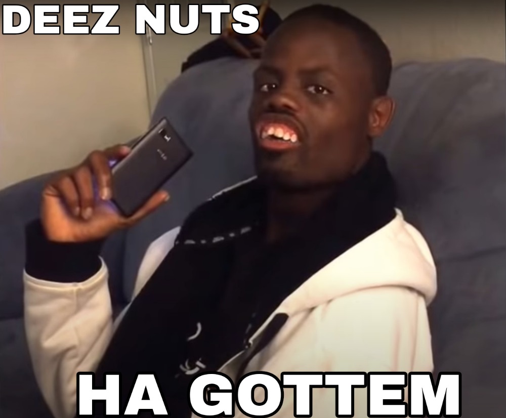 Deez Nuts Meme - IdleMeme