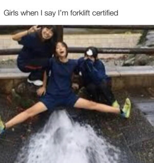 Forklift Certified Meme