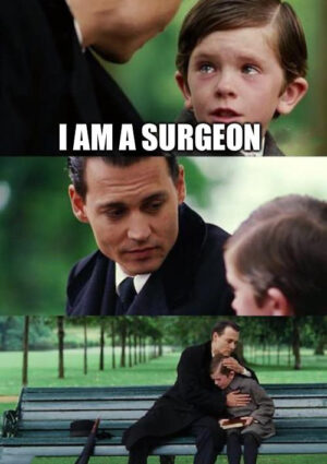 I am A Surgeon Meme