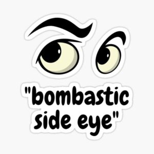 Bombastic Side Eye Meme